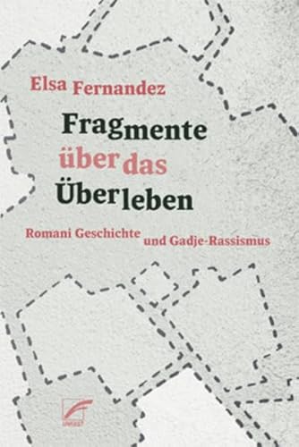 Fragmente über das Überleben: Romani Geschichte und Gadje-Rassismus von Unrast Verlag
