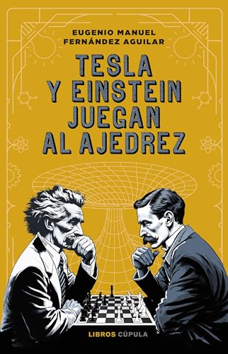 Tesla y Einstein juegan al ajedrez (Divulgación) von Libros Cúpula