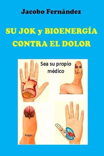 Su Jok y Bioenergía contra el dolor (Activación Bioenergética para la salud) von Independently published