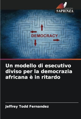 Un modello di esecutivo diviso per la democrazia africana è in ritardo von Edizioni Sapienza