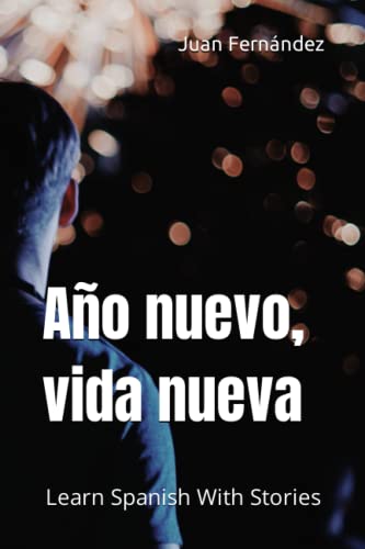 Año nuevo, vida nueva: Learn Spanish With Stories