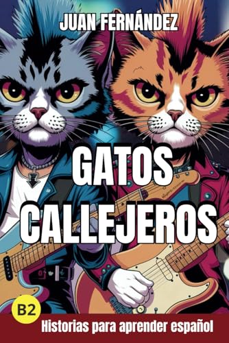 Gatos Callejeros: Spanish For Intermediate Learners von Independently published
