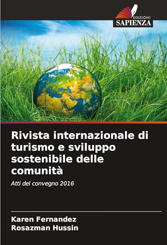 Rivista internazionale di turismo e sviluppo sostenibile delle comunità: Atti del convegno 2016 von Edizioni Sapienza