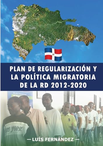 Plan de Regularización y la Política Migratoria de la RD 2012-2020 von Publicación Independiente