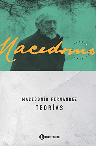 Teorías (Macedonio Fernández | Obras completas, Band 3) von Ediciones Corregidor