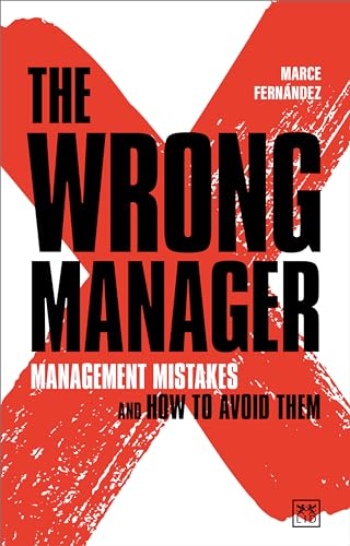 The Wrong Manager: Management Mistakes and How to Avoid Them