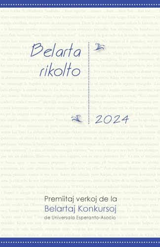 Belarta Rikolto 2024. Premiitaj Verkoj de la Belartaj Konkursoj de Universala Esperanto-Asocio Belarta Rikolto 2024. Premiitaj Verkoj de la Belartaj Konkursoj de Universala Esperanto-Asocio