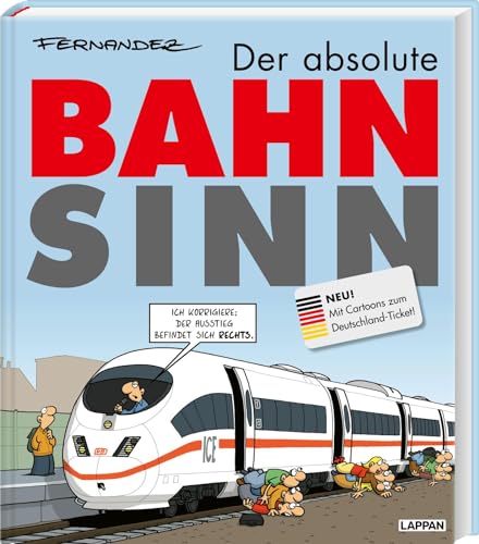 Der absolute Bahnsinn: Neu - mit Cartoons zum Deutschlandticket! | Cartoons für Pendler und Zugreisende von Lappan