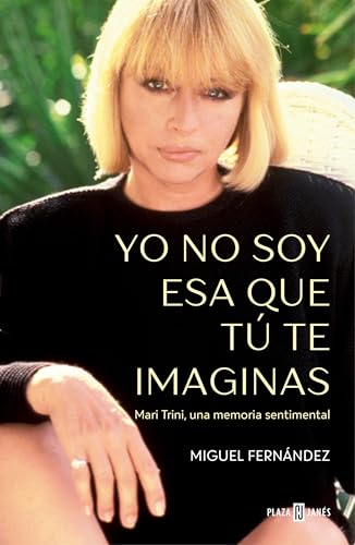 Yo no soy esa que tú te imaginas: Mari Trini, una memoria sentimental (Obras diversas) von PLAZA & JANES
