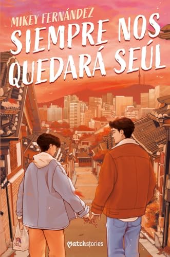 Siempre nos quedará Seúl (Matchstories Romántica LGTBI+) von Esencia