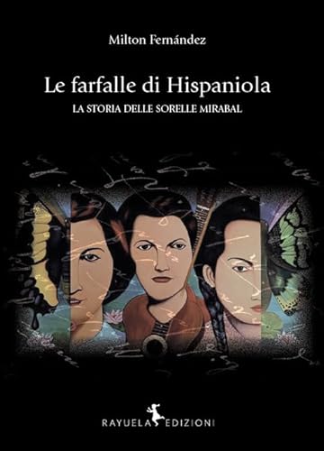 Le farfalle di Hispaniola. La storia delle sorelle MIrabal (Caracol) von Rayuela Edizioni
