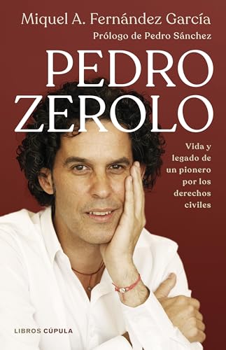 Pedro Zerolo: Vida y legado de un pionero por los derechos civiles (Biografías y memorias) von Libros Cúpula