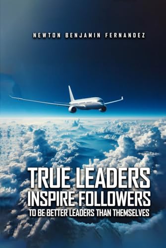 TRUE LEADERS INSPIRE FOLLOWERS: TO BE BETTER LEADERS THAN THEMSELVES von Hemingway Publishers
