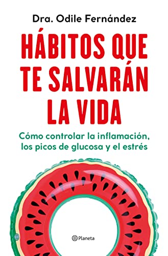 Hábitos que te salvarán la vida: Cómo controlar la inflamación, los picos de glucosa y el estrés (No Ficción) von EDITORIAL PLANETA S.A