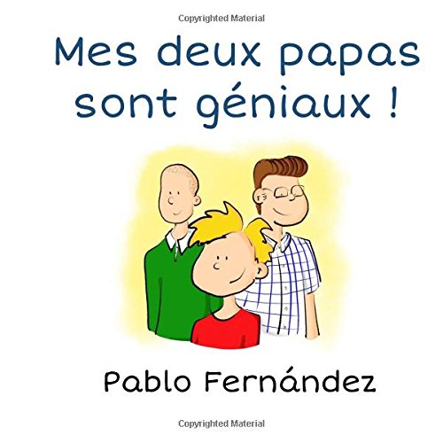 Mes deux papas sont géniaux !: L'histoire d'un petit garçon et ses papas gays