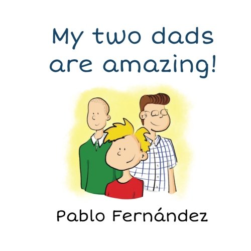 My Two Dads Are Amazing!: A book about living with gay dads