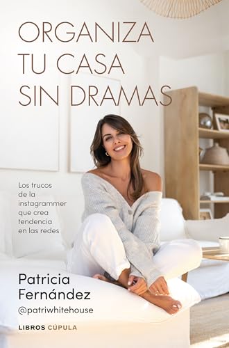 Organiza tu casa sin dramas: Los trucos de la instagrammer que crea tendencia en redes (Divulgación) von Libros Cúpula
