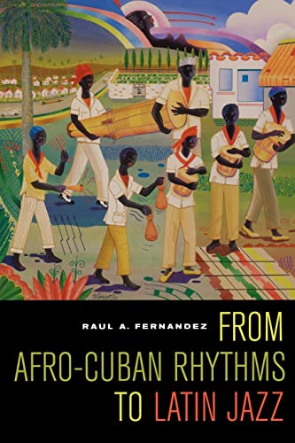 From Afro-Cuban Rhythms to Latin Jazz (Music of the African Diaspora): Volume 10 (Music of the African Diaspora, 10, Band 10)