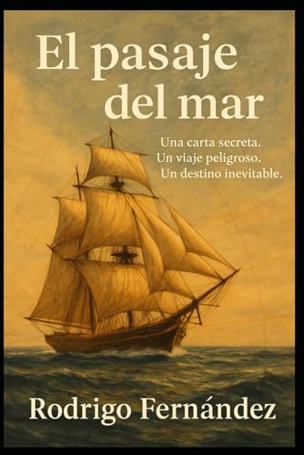 El pasaje del mar: Una carta secreta. Un viaje peligroso. Un destino inevitable. (La senda del Nuevo Mundo, Band 1) von Independently published