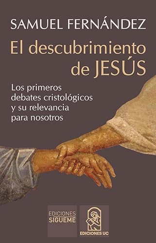 El descubrimiento de Jesús: Los primeros debates cristológicos y su relevancia para nosotros (Nueva Alianza, Band 253)