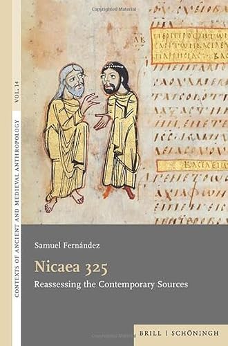 Nicaea 325: Reassessing the Contemporary Sources (Contexts of Ancient and Medieval Anthropology) von Brill | Schöningh