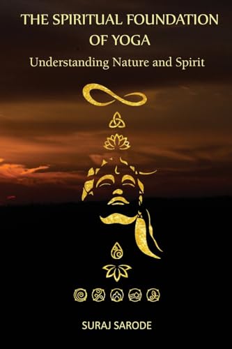 THE SPIRITUAL FOUNDATION OF YOGA: Understanding Nature and Spirit (Paperback Color Edition) von Quintessence
