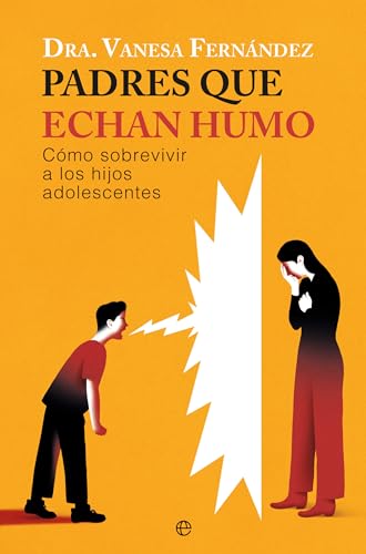 Padres que echan humo: Cómo sobrevivir a los hijos adolescentes von LA ESFERA DE LOS LIBROS, S.L.