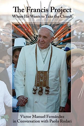 The Francis Project: Where He Wants to Take the Church