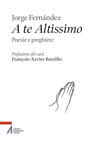 A te altissimo. Poesie e preghiere von EMP - Edizioni Messaggero Padova