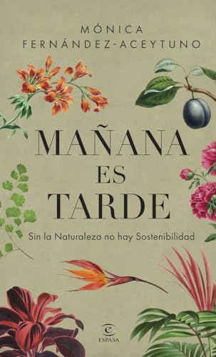 Mañana es tarde: Sin la Naturaleza no hay Sostenibilidad (NO FICCIÓN) von Espasa