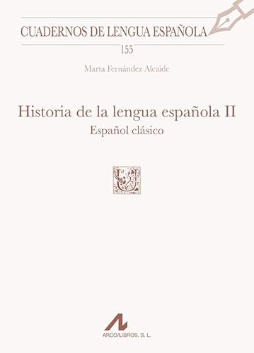 Historia de la lengua española, II: Español clásico (Cuadernos de Lengua Española, Band 155) von Arco Libros - La Muralla, S.L.