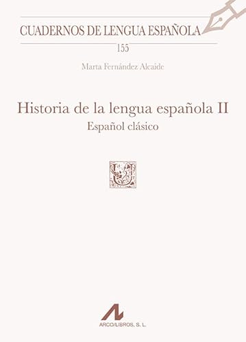 Historia de la lengua española, II: Español clásico (Cuadernos de Lengua Española, Band 155)