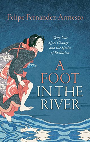 A Foot in the River: Why Our Lives Change--and the Limits of Evolution A Foot in the River: Why Our Lives Change--and the Limits of Evolution