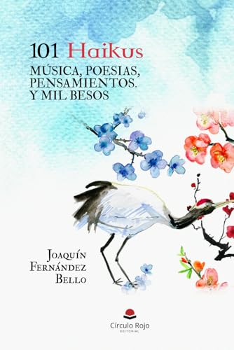 101 Haikus: MÚSICA, POESIAS, PENSAMIENTOS. Y MIL BESOS 101 Haikus: MÚSICA, POESIAS, PENSAMIENTOS. Y MIL BESOS von Editorial Círculo Rojo