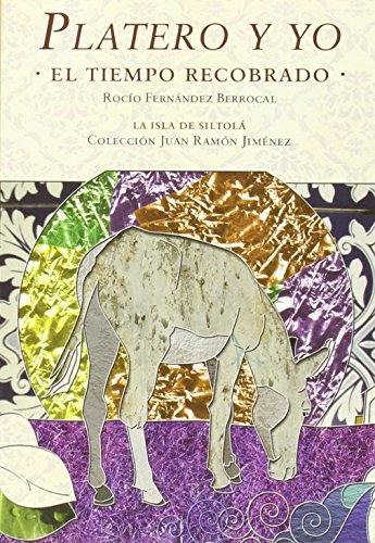 Platero y yo, el tiempo recobrado (Colección Juan Ramón Jiménez, Band 3)