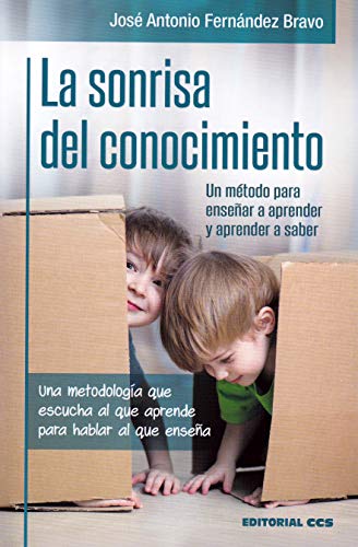 La sonrisa del conocimiento: Una metodología que escucha al que aprende para hablar al que enseña. Un método para enseñar a aprender y aprender a saber. (Educación hoy, Band 12) von EDITORIAL CCS