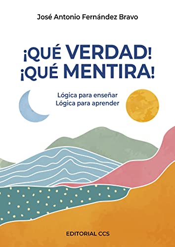 ¡Qué verdad! ¡Qué mentira!: Lógica para enseñar. Lógica para aprender (Ciudad de las ciencias, Band 29)