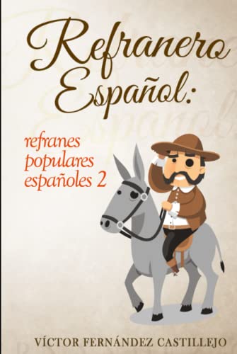 Refranero español 2: refranes populares españoles: Dichos, proverbios, paremias, adagios y frases hechas (Refranero español: refranes populares españoles, Band 2)