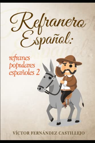 Refranero español 2: refranes populares españoles: Dichos, proverbios, paremias, adagios y frases hechas (Refranero español: refranes populares españoles, Band 2) von Independently published