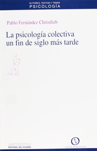 La psicología colectiva un fin de siglo más tarde : su disciplina, su conocimiento, su realidad von ANTHROPOS EDITORIAL