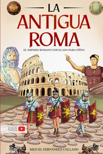 Historia para niños - La Antigua Roma: El imperio romano explicado para niños - Todo sobre la historia de Roma, la sociedad, los dioses, los mitos y leyendas Historia para niños - La Antigua Roma: El imperio romano explicado para niños - Todo sobre la historia de Roma, la sociedad, los dioses, los mitos y leyendas von Book Shelter GmbH