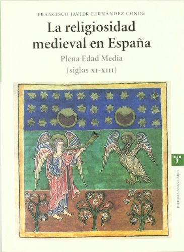 La religiosidad medieval en España : plena Edad Media (siglos XI-XIII)