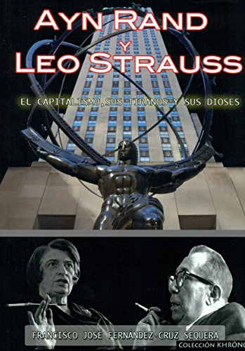 Ayn Rand y Leo Strauss : el capitalismo, sus tiranos y sus dioses (KHRÓNOS, Band 2)