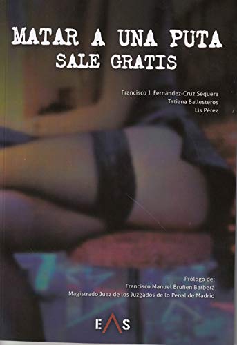 Matar a una puta sale gratis (Crónica Negra, Band 4) von Editorial Eas