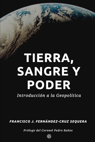 Tierra, sangre y poder: Introducción a la Geopolítica von Independently published