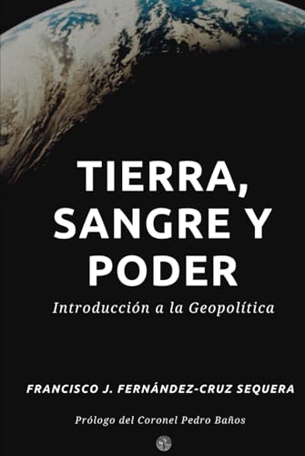 Tierra, sangre y poder: Introducción a la Geopolítica von Independently published