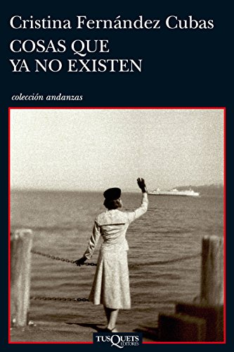 Cosas que ya no existen (Andanzas, Band 745)