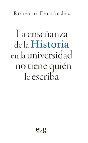 La enseñanza de la Historia en la universidad no tiene quién le escriba La enseñanza de la Historia en la universidad no tiene quién le escriba von Editorial Universidad de Granada