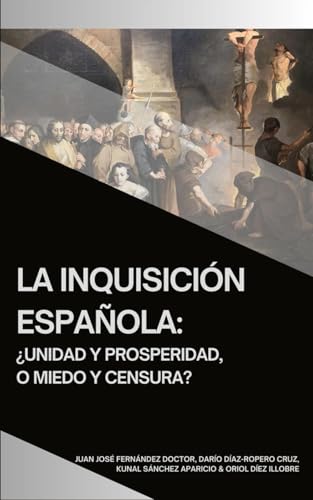 La Inquisición Española: ¿Unidad y prosperidad, o miedo y censura? (Tratados de Historia, de Geografía y de Arte) von Independently published
