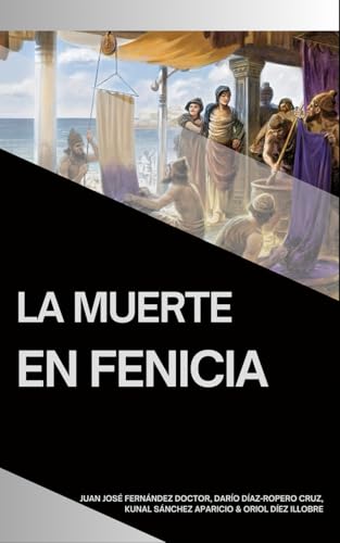 La muerte en Fenicia (Tratados de Historia, de Geografía y de Arte) von Independently published